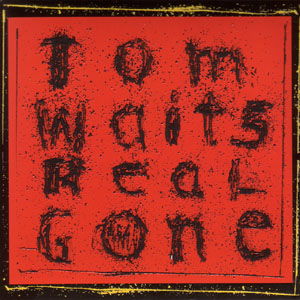 Real Gone - Tom Waits - Musik - EPITAPH - 8714092667820 - 4. oktober 2004