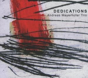 Mayerhofer Andreas Trio - Dedications - Mayerhofer Andreas Trio - Musik - ATS - 9005216007820 - 20. November 2012