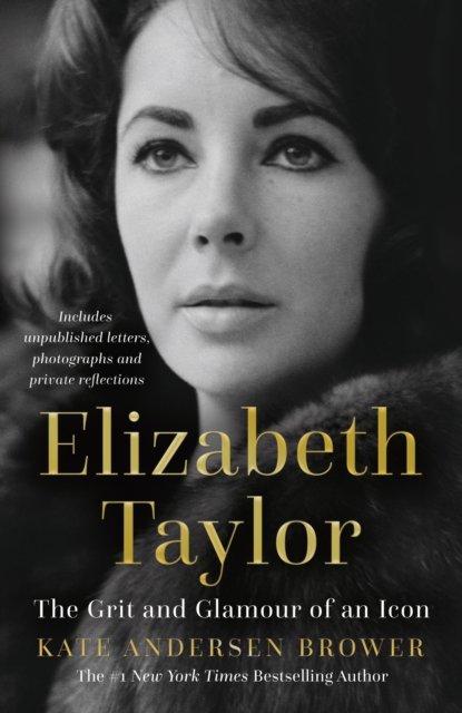 Cover for Kate Andersen Brower · Elizabeth Taylor: The Grit and Glamour of an Icon (Gebundenes Buch) (2022)