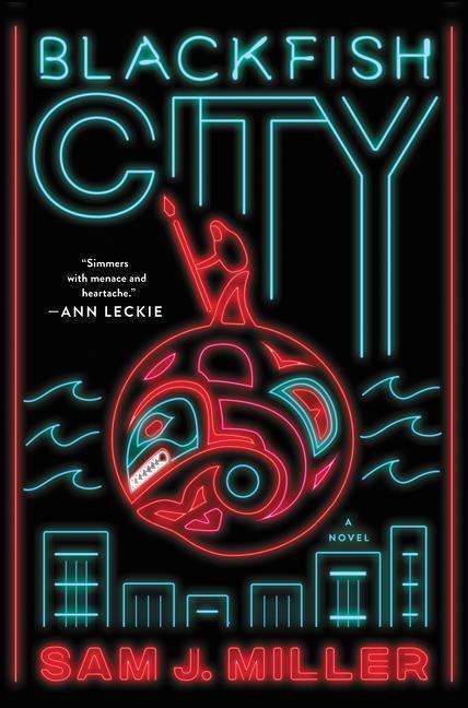 Cover for Sam J. Miller · Blackfish City: A Novel (Gebundenes Buch) (2018)