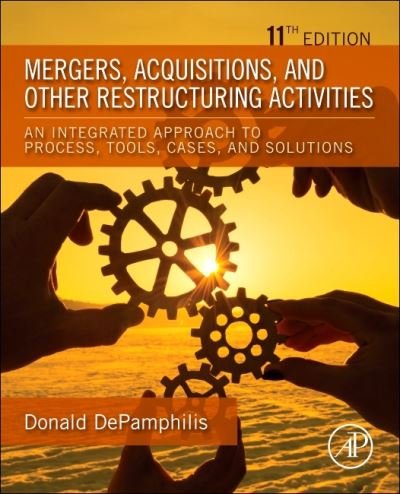 Cover for DePamphilis, Donald (Professor Emeritus of Computer Information Systems &amp; Finance ,Department of Computer Information Systems &amp; Finance ,&lt;br&gt;Loyola Marymount University ,Los Angeles, CA, USA) · Mergers, Acquisitions, and Other Restructuring Activities: An Integrated Approach to Process, Tools, Cases, and Solutions (Pocketbok) (2021)