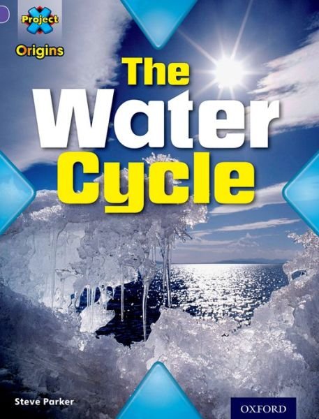Cover for Steve Parker · Project X Origins: Purple Book Band, Oxford Level 8: Water: The Water Cycle - Project X Origins (Pocketbok) (2014)