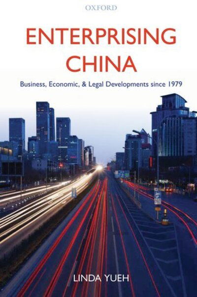 Enterprising China: Business, Economic, and Legal Developments since 1979 - Yueh, Linda (St Edmund Hall, University of Oxford, and London Business School) - Libros - Oxford University Press - 9780199205820 - 7 de julio de 2011