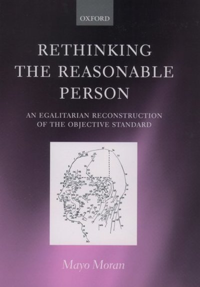 Cover for Moran, Mayo (, Associate Professor, Faculty of Law, University of Toronto) · Rethinking the Reasonable Person: An Egalitarian Reconstruction of the Objective Standard (Hardcover Book) (2003)