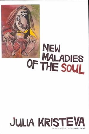 Cover for Julia Kristeva · New Maladies of the Soul - European Perspectives: A Series in Social Thought and Cultural Criticism (Hardcover Book) (1995)