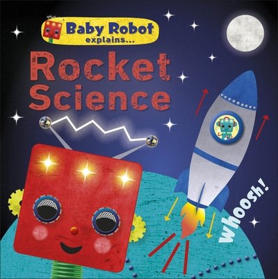 Cover for Dk · Baby Robot Explains... Rocket Science: Big ideas for little learners - Baby Robot (Tavlebog) (2020)