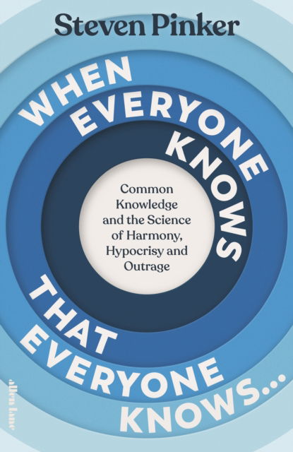 Cover for Steven Pinker · When Everyone Knows That Everyone Knows...: Common Knowledge and the Science of Harmony, Hypocrisy and Outrage (Gebundenes Buch) (2025)