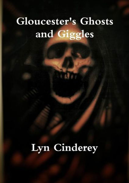 Cover for Lyn Cinderey · Gloucester's Ghosts and Giggles (Pocketbok) (2017)