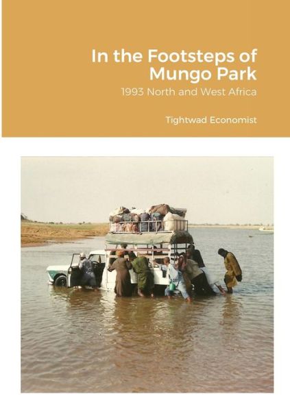 Cover for Tightwad Economist · In the Footsteps of Mungo Park : 1993 North and West Africa (Paperback Book) (2019)