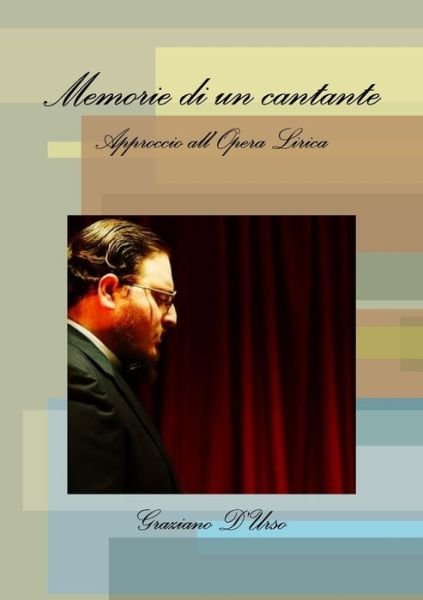 Cover for Graziano D'Urso · Memorie di un cantante. Approccio all'Opera Lirica (Paperback Bog) (2020)