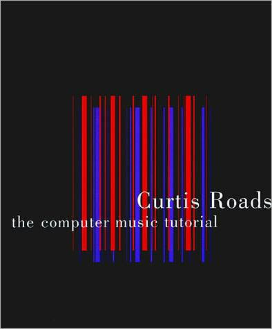 Cover for Roads, Curtis (University of California at Santa Barbara) · The Computer Music Tutorial - The Computer Music Tutorial (Taschenbuch) (1996)