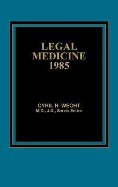 Legal Medicine 1985 - Cyril H. Wecht - Livres - ABC-CLIO - 9780275901820 - 15 août 1985