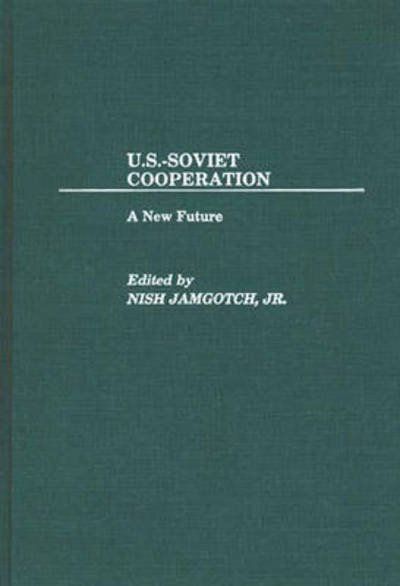 Cover for Nish Jamgotch · U.S.-Soviet Cooperation: A New Future (Hardcover bog) (1989)