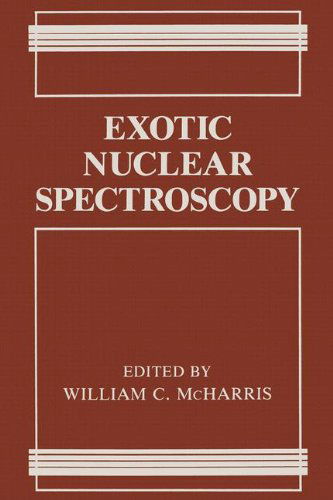 Cover for William C. Mcharris · Exotic Nuclear Spectroscopy (Inbunden Bok) (1991)