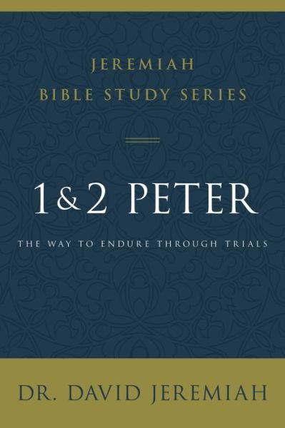 1 and 2 Peter: The Way to Endure Through Trials - Jeremiah Bible Study Series - Dr. David Jeremiah - Książki - HarperChristian Resources - 9780310091820 - 23 czerwca 2022