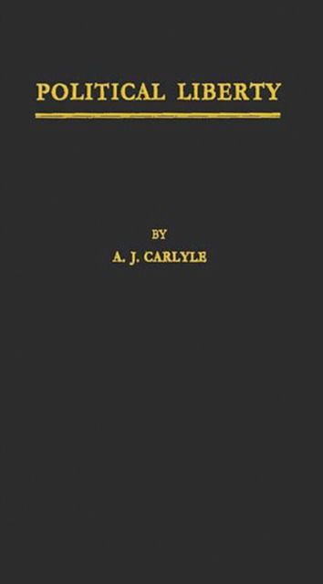 Cover for Alexander James Carlyle · Political Liberty: A History of the Conception in the Middle Ages and Modern Times (Hardcover Book) [New edition] (1980)