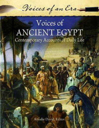 Voices of Ancient Egypt: Contemporary Accounts of Daily Life - Voices of an Era - Rosalie David - Bøger - ABC-CLIO - 9780313397820 - 28. oktober 2014