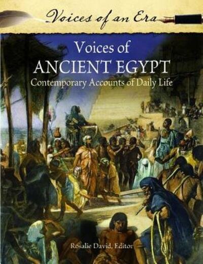 Cover for Rosalie David · Voices of Ancient Egypt: Contemporary Accounts of Daily Life - Voices of an Era (Gebundenes Buch) (2014)