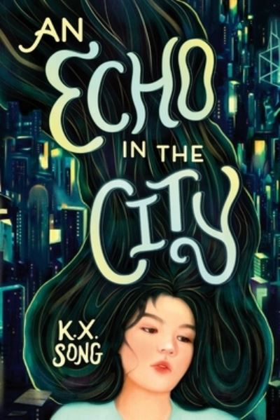 K. X. Song · An Echo in the City (Gebundenes Buch) (2023)