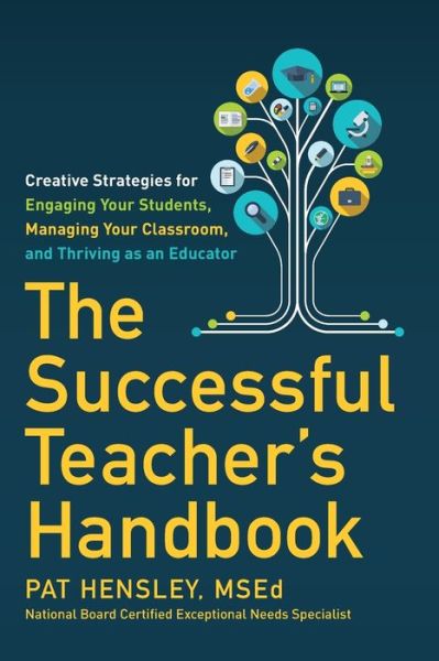 Cover for Pat Hensley · The Successful Teacher's Handbook: Creative Strategies for Engaging Your Students, Managing Your Classroom, and Thriving as an Educator (Paperback Book) (2019)