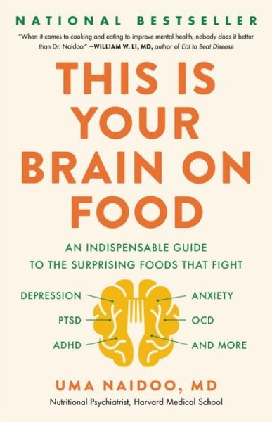 Cover for Uma Naidoo MD · This Is Your Brain on Food : An Indispensable Guide to the Surprising Foods that Fight Depression, Anxiety, PTSD, OCD, ADHD, and More (Innbunden bok) (2020)