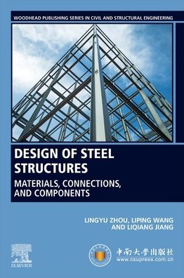 Cover for Zhou, Lingyu (Professor, School of Civil Engineering, Central South University, Changsha, Hunan, China) · Design of Steel Structures: Materials, Connections, and Components (Paperback Book) (2022)