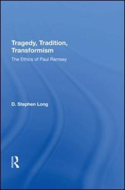 Cover for D. Stephen Long · Tragedy, Tradition, Transformism: The Ethics Of Paul Ramsey (Hardcover Book) (2019)