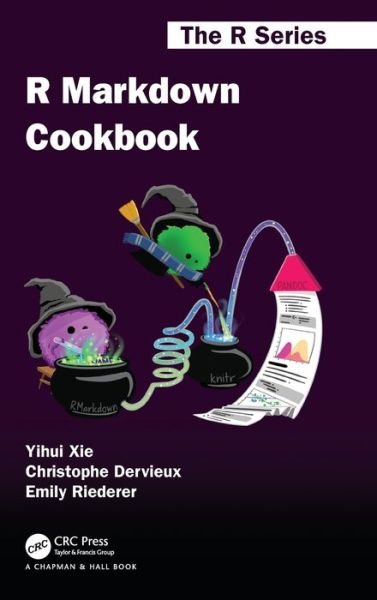 Cover for Yihui Xie · R Markdown Cookbook - Chapman &amp; Hall / CRC The R Series (Innbunden bok) (2020)
