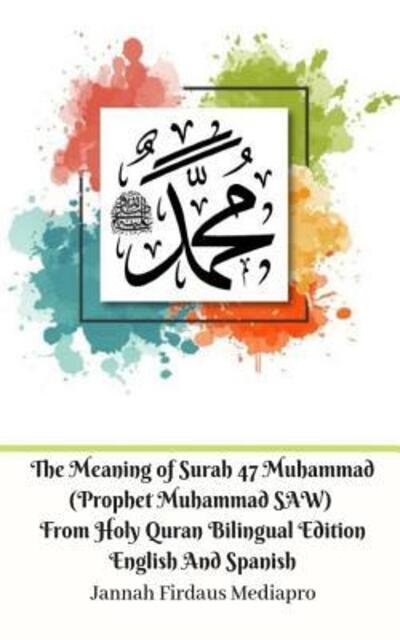 Cover for Jannah Firdaus Mediapro · The Meaning of Surah 47 Muhammad  From Holy Quran Bilingual Edition English Spanish Standar Ver (Taschenbuch) (2024)