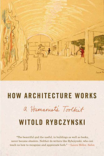 Cover for Witold Rybczynski · How Architecture Works: A Humanist's Toolkit (Pocketbok) (2014)