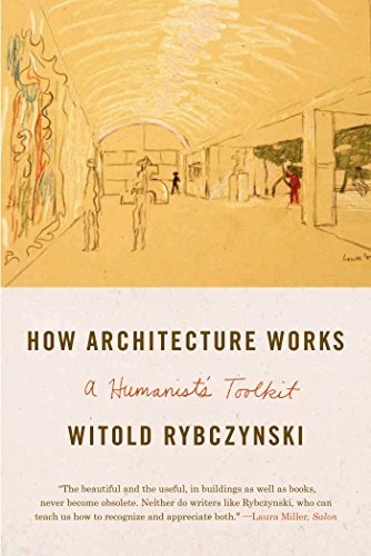 Cover for Witold Rybczynski · How Architecture Works: A Humanist's Toolkit (Taschenbuch) (2014)