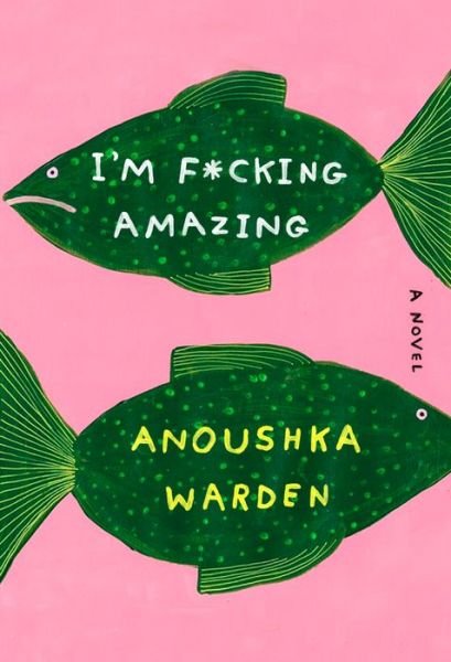 Cover for Anoushka Warden · I'm F*cking Amazing (Book) (2024)