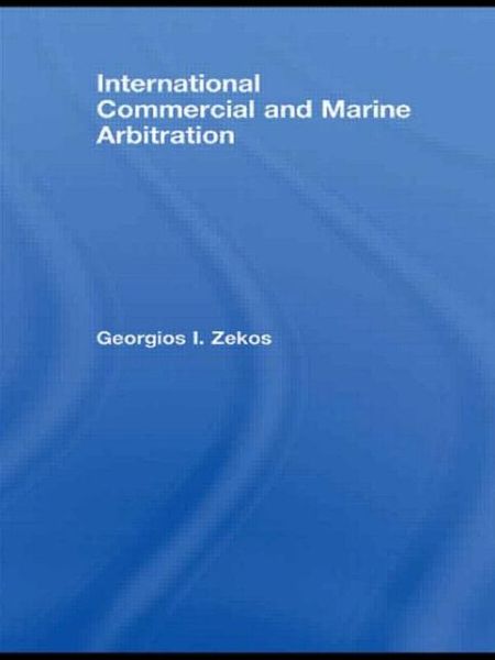 Cover for Georgios I. Zekos · International Commercial and Marine Arbitration - Routledge Research in International Commercial Law (Paperback Book) (2011)