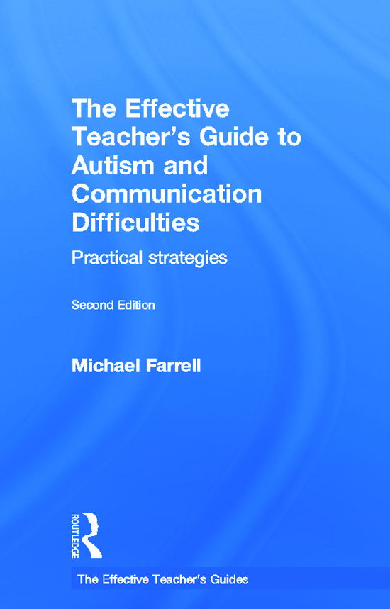 Cover for Michael Farrell · The Effective Teacher's Guide to Autism and Communication Difficulties: Practical strategies - The Effective Teacher's Guides (Inbunden Bok) (2011)