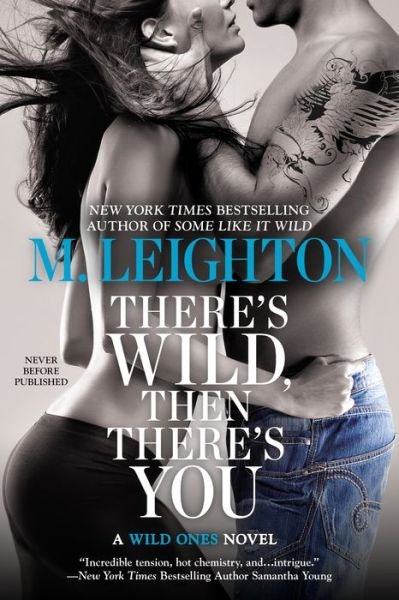 There's Wild, Then There's You - A Wild Ones Novel - M. Leighton - Libros - Penguin Putnam Inc - 9780425267820 - 3 de junio de 2014