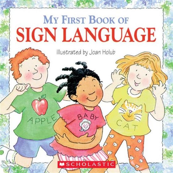 My First Book of Sign Language - Joan Holub - Kirjat - Scholastic - 9780439635820 - 2004