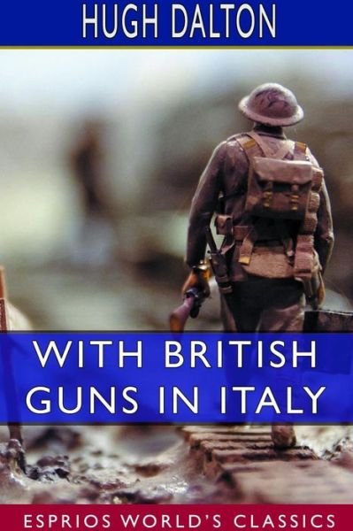 Hugh Dalton · With British Guns in Italy (Taschenbuch) (2024)