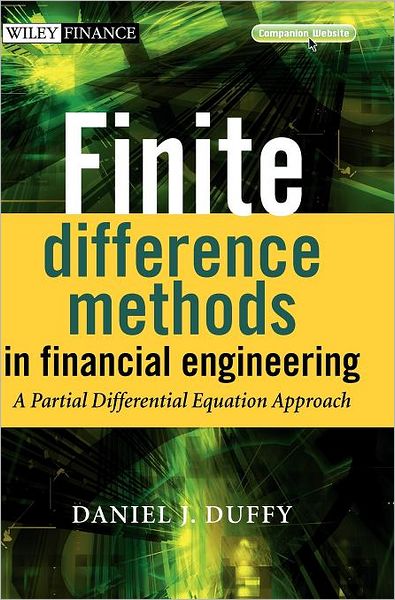 Cover for Duffy, Daniel J. (Datasim Education BV, The Netherlands) · Finite Difference Methods in Financial Engineering: A Partial Differential Equation Approach - The Wiley Finance Series (Book) (2006)