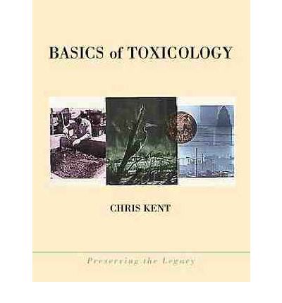 Cover for Chris Kent · Basics of Toxicology - Preserving the Legacy (Paperback Book) (1998)