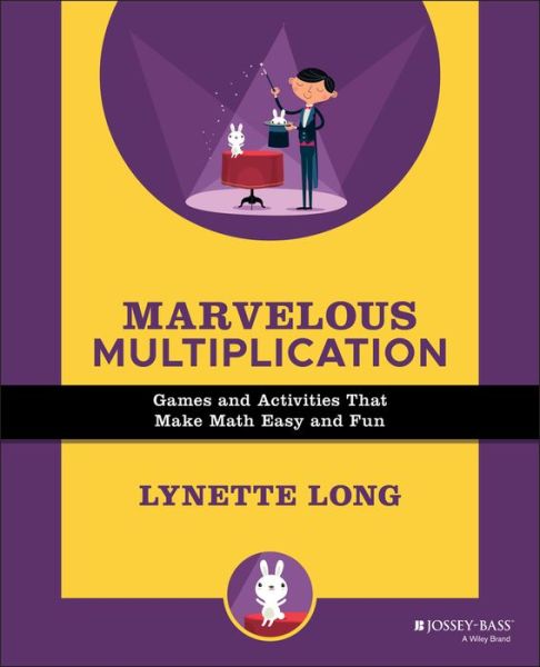 Marvelous Multiplication: Games and Activities That Make Math Easy and Fun - Magical Math - Lynette Long - Książki - John Wiley & Sons Inc - 9780471369820 - 11 września 2000