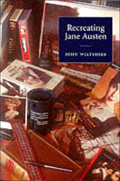 Cover for Wiltshire, John (La Trobe University, Victoria) · Recreating Jane Austen (Paperback Bog) (2001)