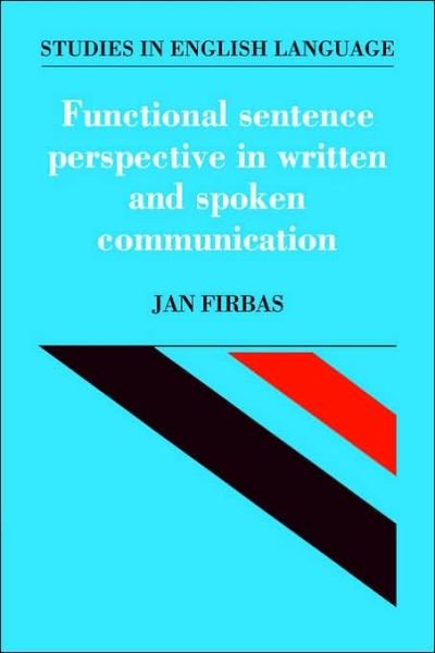Cover for Firbas, Jan (Masarykova Univerzita v Brne, Czech Republic) · Functional Sentence Perspective in Written and Spoken Communication - Studies in English Language (Taschenbuch) (2006)