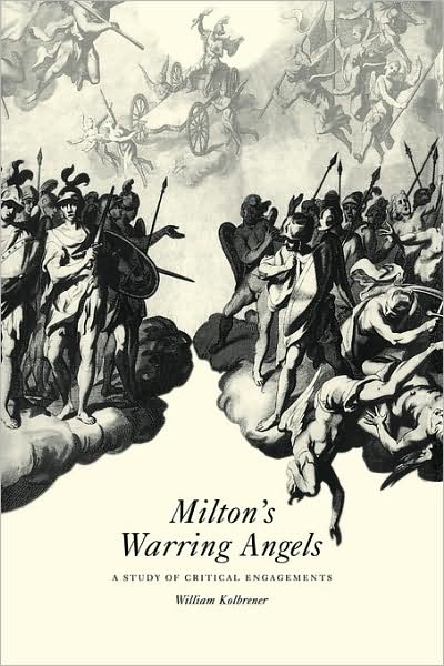 Cover for Kolbrener, William (Bar-Ilan University, Israel) · Milton's Warring Angels: A Study of Critical Engagements (Pocketbok) (2008)