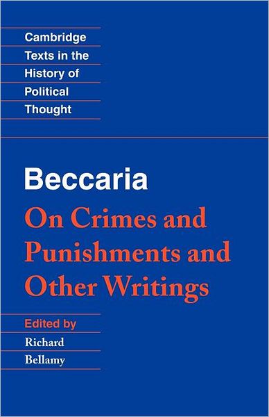 Beccaria: 'On Crimes and Punishments' and Other Writings - Cambridge Texts in the History of Political Thought - Cesare Beccaria - Książki - Cambridge University Press - 9780521479820 - 13 kwietnia 1995