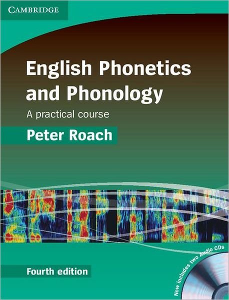 Cover for Roach, Peter (Emeritus Professor of Phonetics, University of Reading) · English Phonetics and Phonology Hardback with Audio CDs (2): A Practical Course - English Phonetics and Phonology (Bok) [4 Revised edition] (2009)