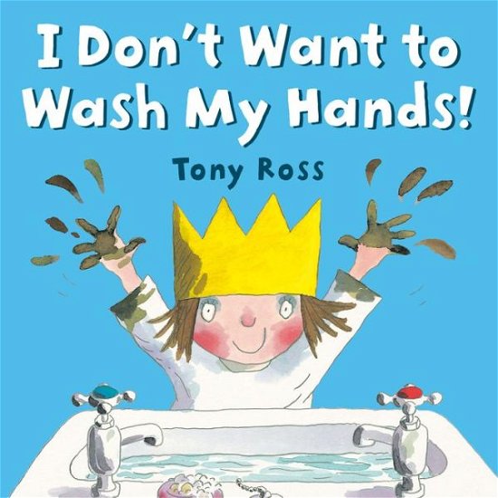 I Don't Want to Wash My Hands! - Tony Ross - Boeken - Penguin Young Readers Group - 9780593324820 - 16 juni 2020