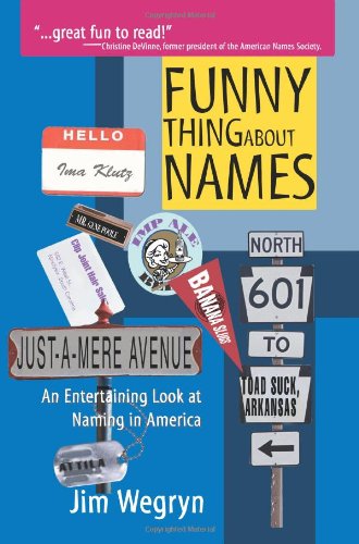 Cover for Jim Wegryn · Funny Thing About Names: an Entertaining Look at Naming in America (Paperback Book) (2005)