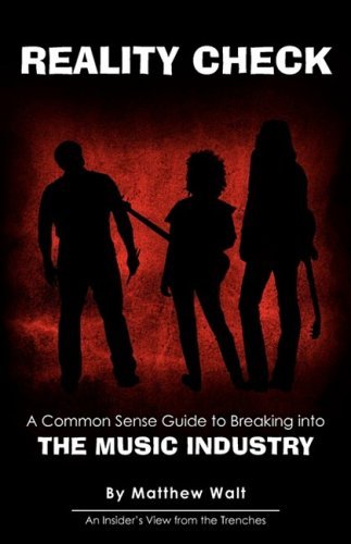 Cover for Matthew Walt · Reality Check: a Common Sense Guide to Breaking into the Music Industry (Paperback Book) (2008)