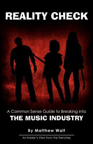 Cover for Matthew Walt · Reality Check: a Common Sense Guide to Breaking into the Music Industry (Taschenbuch) (2008)