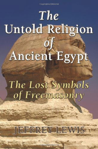 Cover for Jeffrey Lewis · The Untold Religion of Ancient Egypt - Sub Title the Lost Symbols of Freemasonry (Paperback Bog) [Ist edition] (2009)